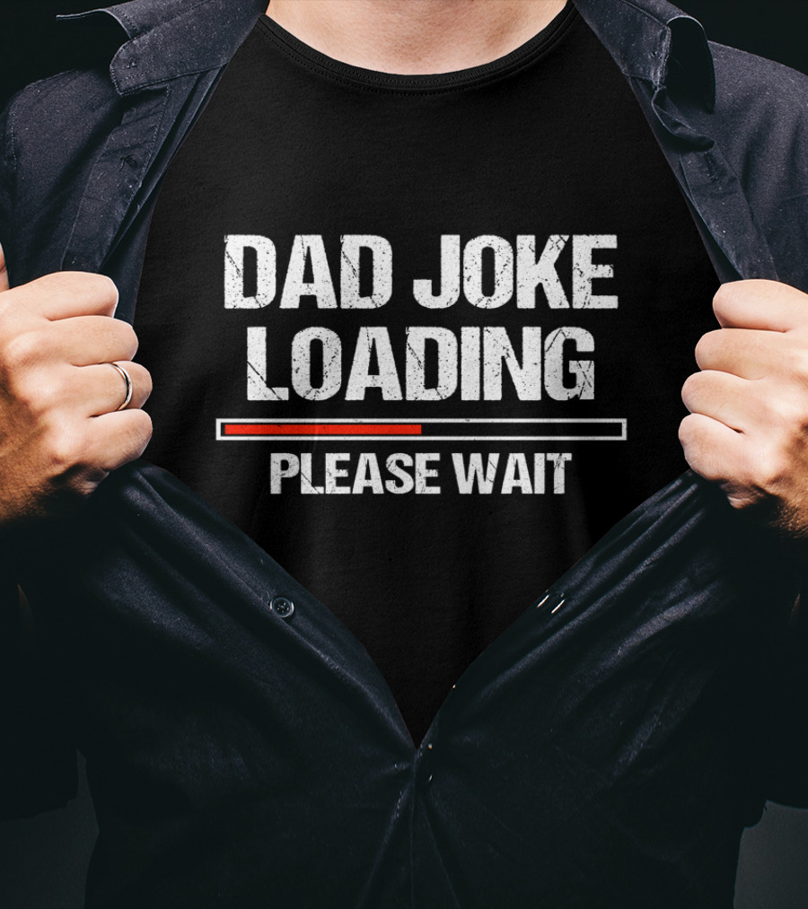 Dad Joke Loading Please Wait Funny Joker T-Shirt