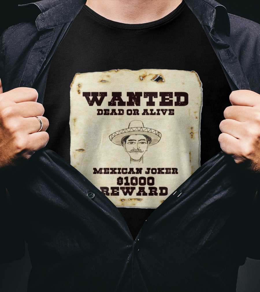 Wanted Dead Or Alive Mexican Joker $1000 Reward T-Shirt