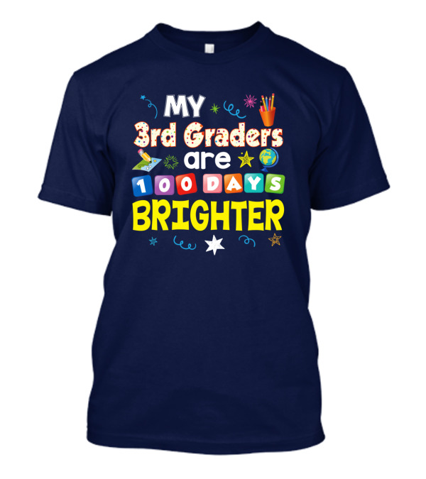 My 3rd Graders Are 100 Days Brighter Stars Pencils Globe Blocks T-Shirt
