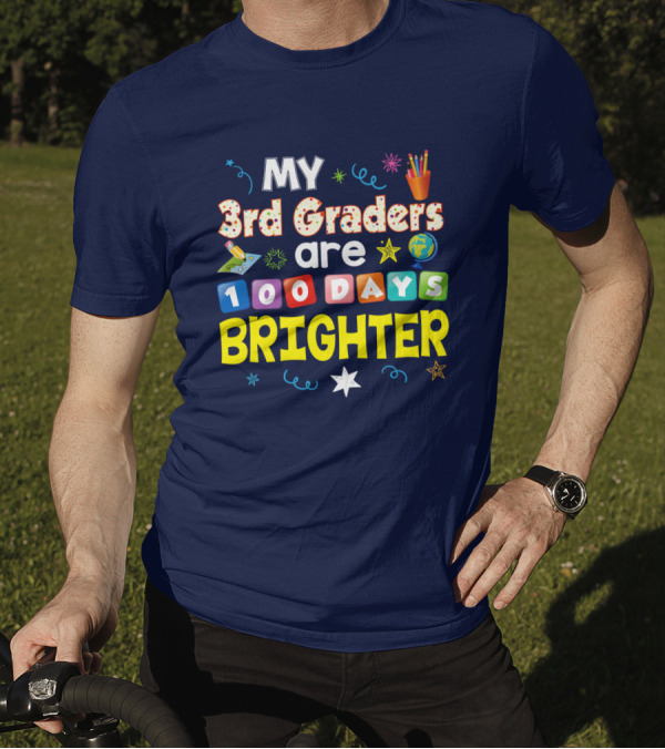 My 3rd Graders Are 100 Days Brighter Stars Pencils Globe Blocks T-Shirt
