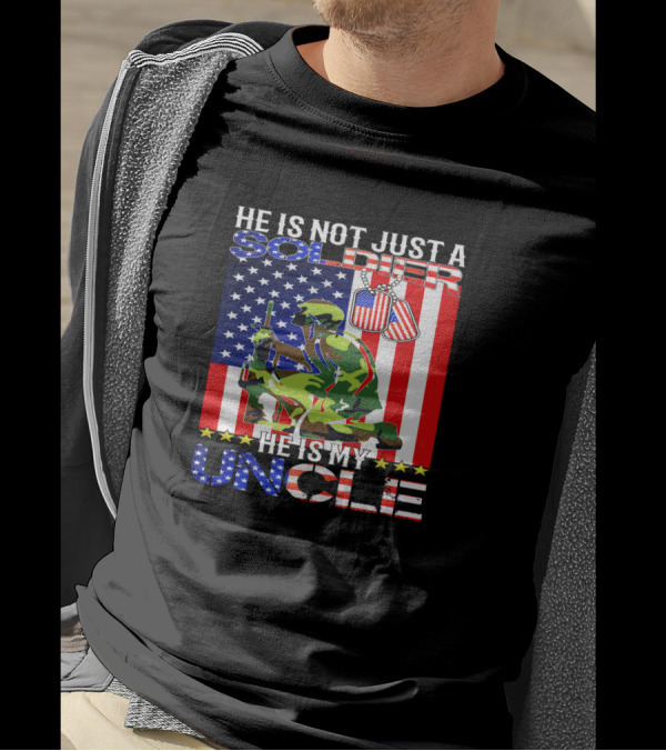 He Is Not Just A Soldier He Is My Uncle American Flag Background T-Shirt