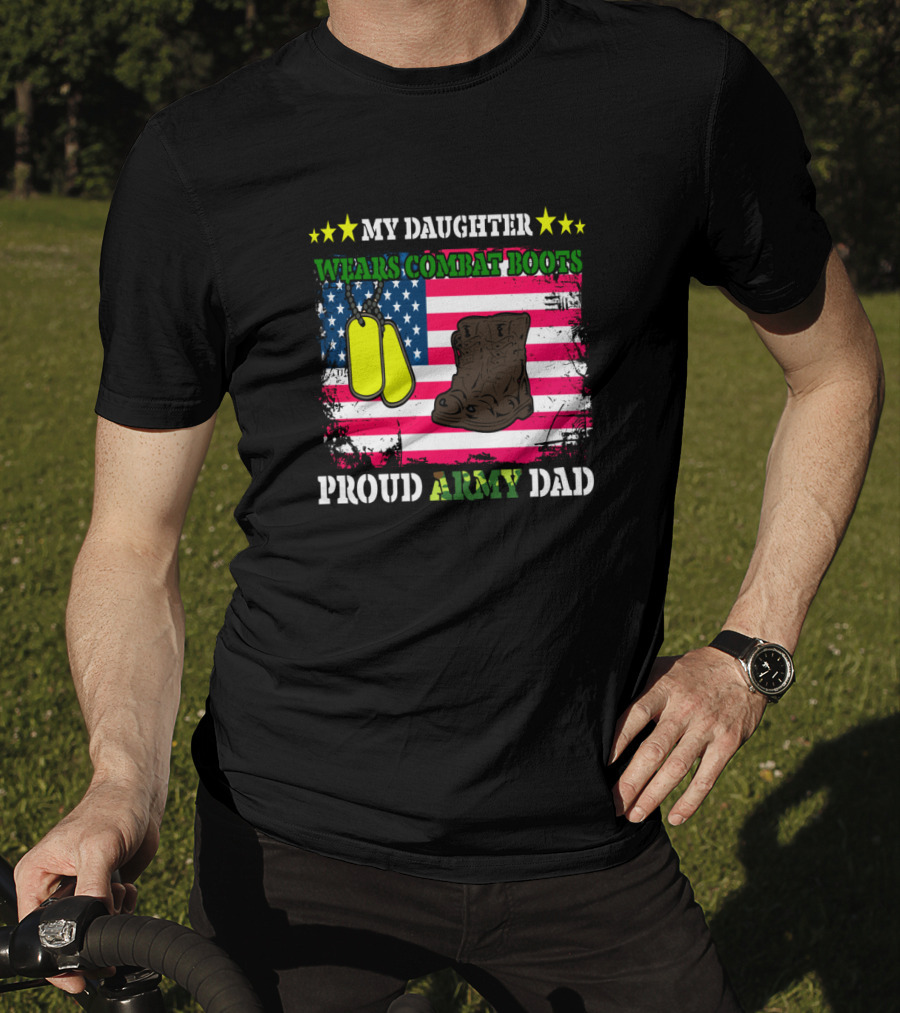 My Daughter Wears Combat Boots Proud Army Dad USA Flag Dog Tags T-Shirt