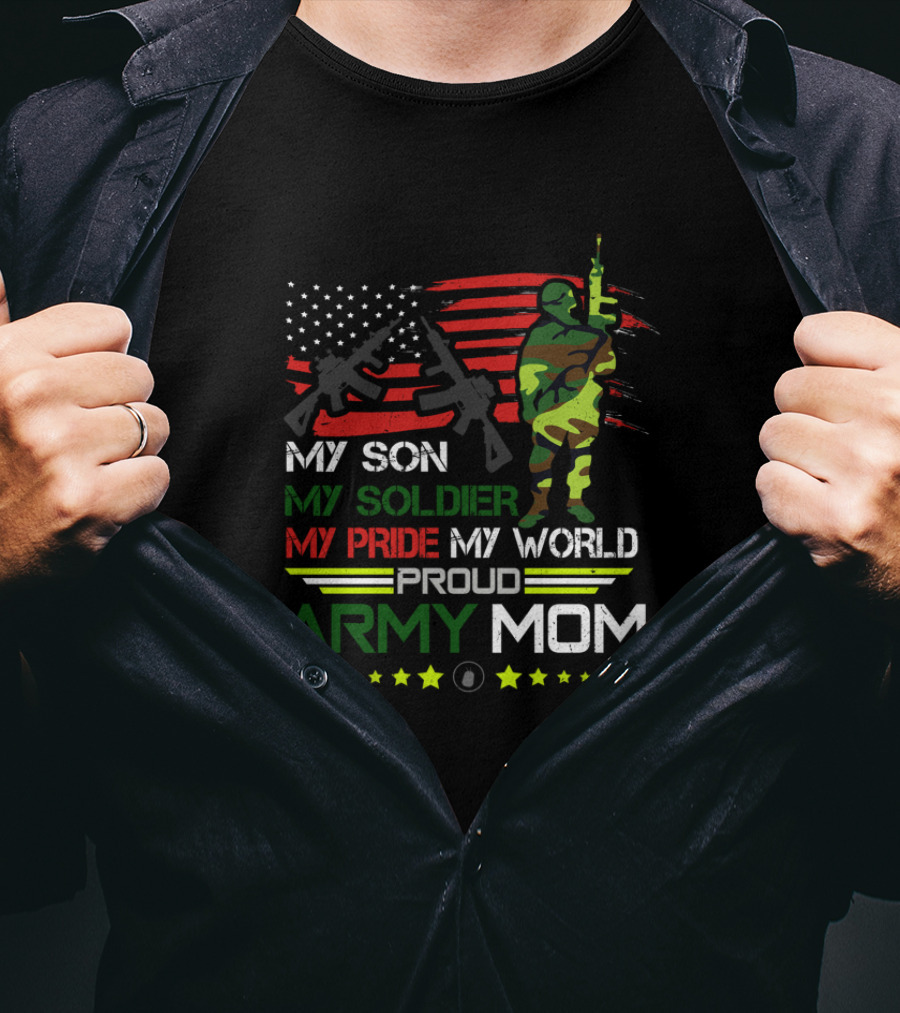 Proud Army Mom My Son My Soldier My Pride My World USA Flag Soldier T-Shirt