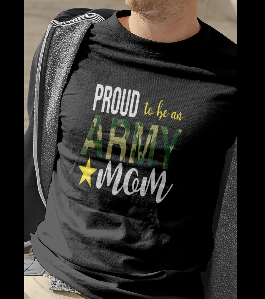 PROUD To Be An ARMY MOM Mother Parent With Camouflage And Star T-Shirt