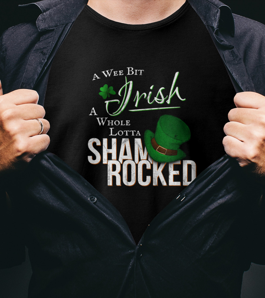 A Wee Bit Irish A Whole Lotta Shamrocked T-Shirt