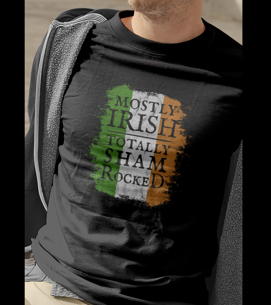 Mostly Irish Totally Shamrocked Ireland Flag Colors T-Shirt