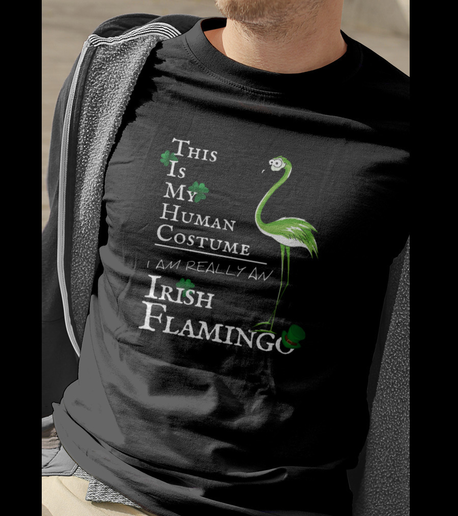 This Is My Human Costume I Am Really An Irish Flamingo T-Shirt