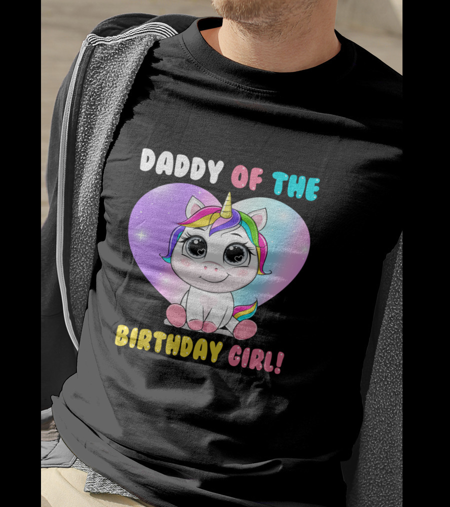DADDY OF THE BIRTHDAY GIRL Unicorn With Rainbow Heart T-Shirt