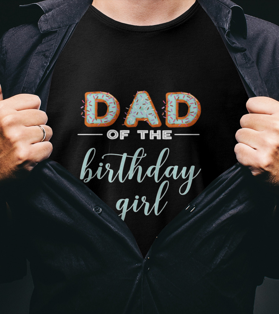 Dad Of The Birthday Girl Doughnut Sprinkles T-Shirt