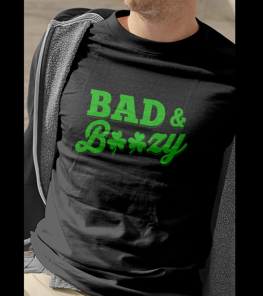 Bad And Boozy St Patricks Fun Drinking Shamrock T-Shirt