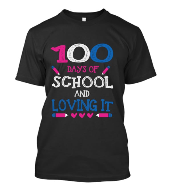 100 Days Of School And Loving It T-Shirt