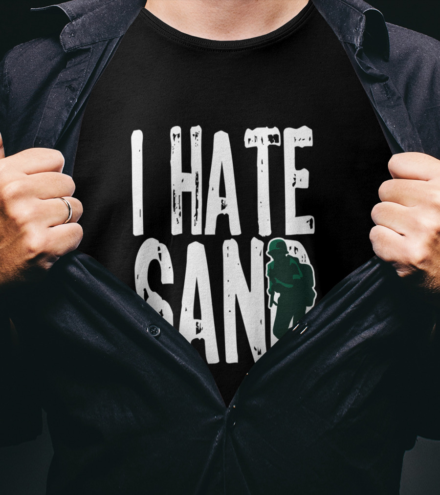 I Hate Sand Military Deployment Afghanistan Middle East Soldier T-Shirt