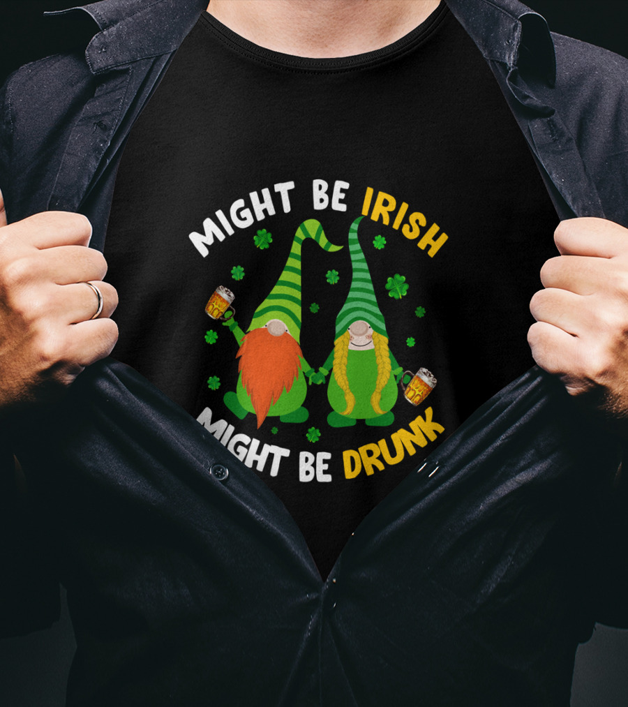 Might Be Irish Might Be Drunk Gnomes With Beer And Shamrocks T-Shirt