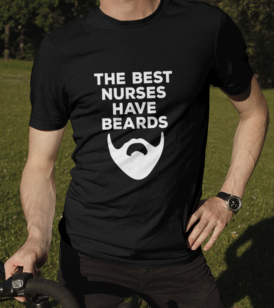 The Best Nurses Have Beards T-Shirt
