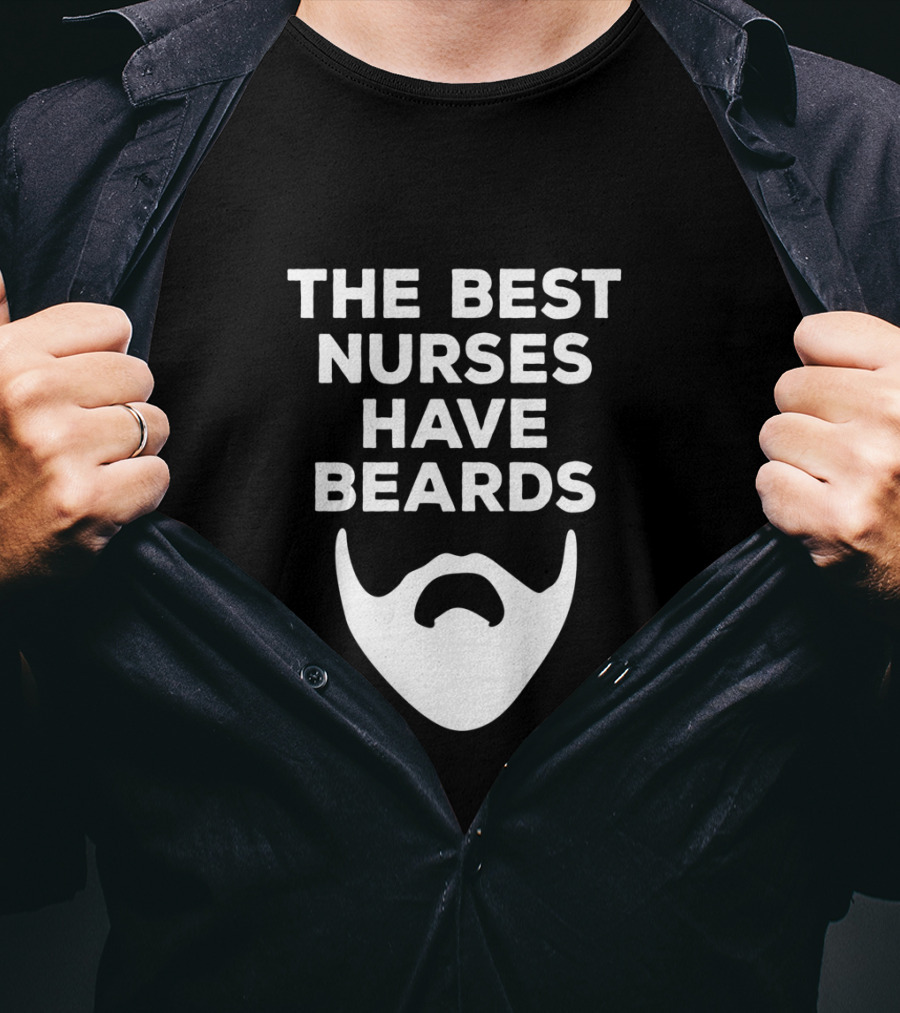 The Best Nurses Have Beards T-Shirt