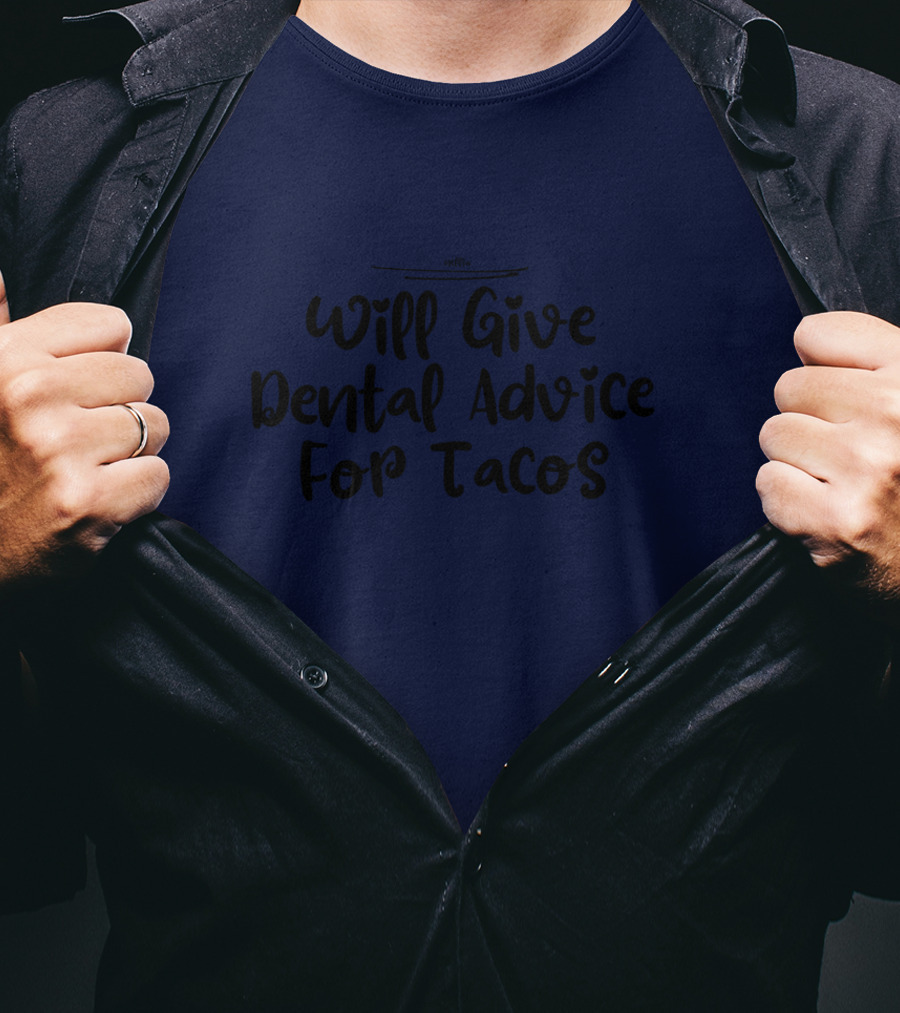 Will Give Dental Advice For Tacos Funny Dentist T-Shirt