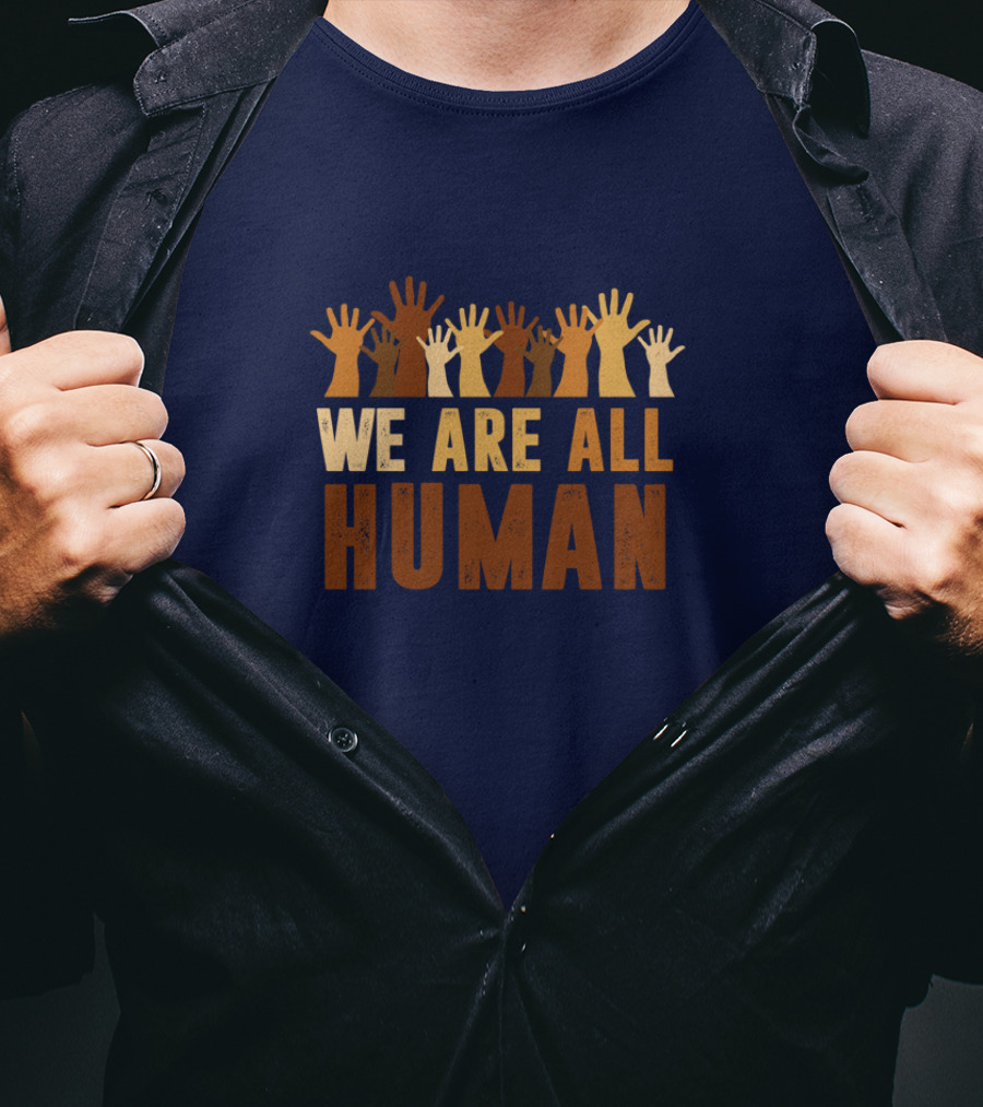 We Are All Human Beautiful Equality With Raised Hands Diversity T-Shirt