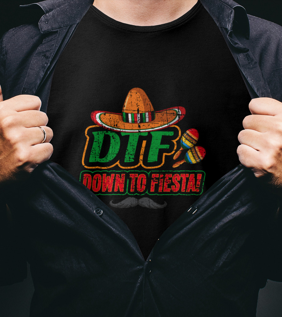 DTF Down To Fiesta Sombrero Maracas Cinco De Mayo Party T-Shirt
