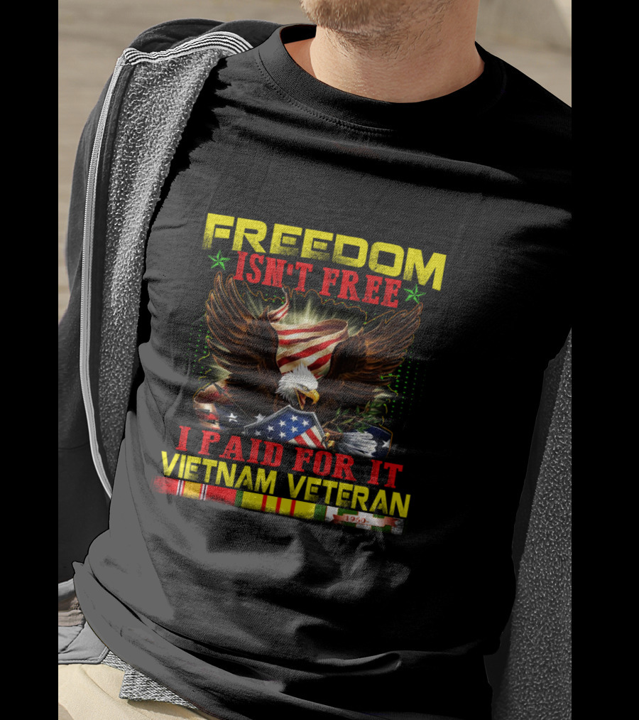 Freedom Isn't Free I Paid For It Vietnam Veteran Eagle American Flag T-Shirt