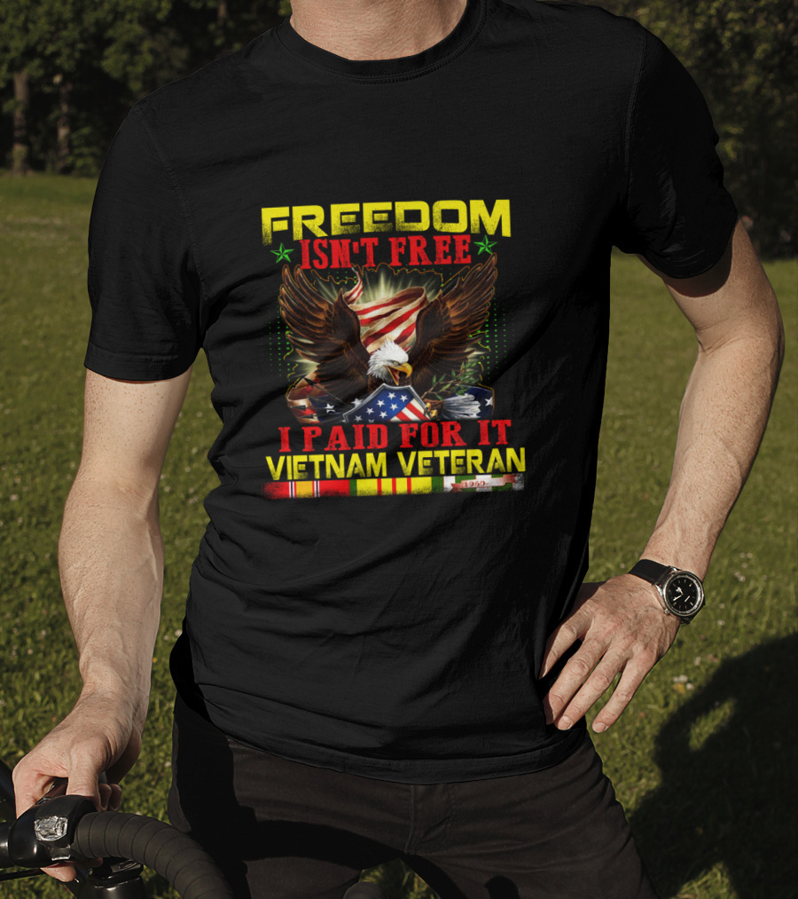 Freedom Isn't Free I Paid For It Vietnam Veteran Eagle American Flag T-Shirt
