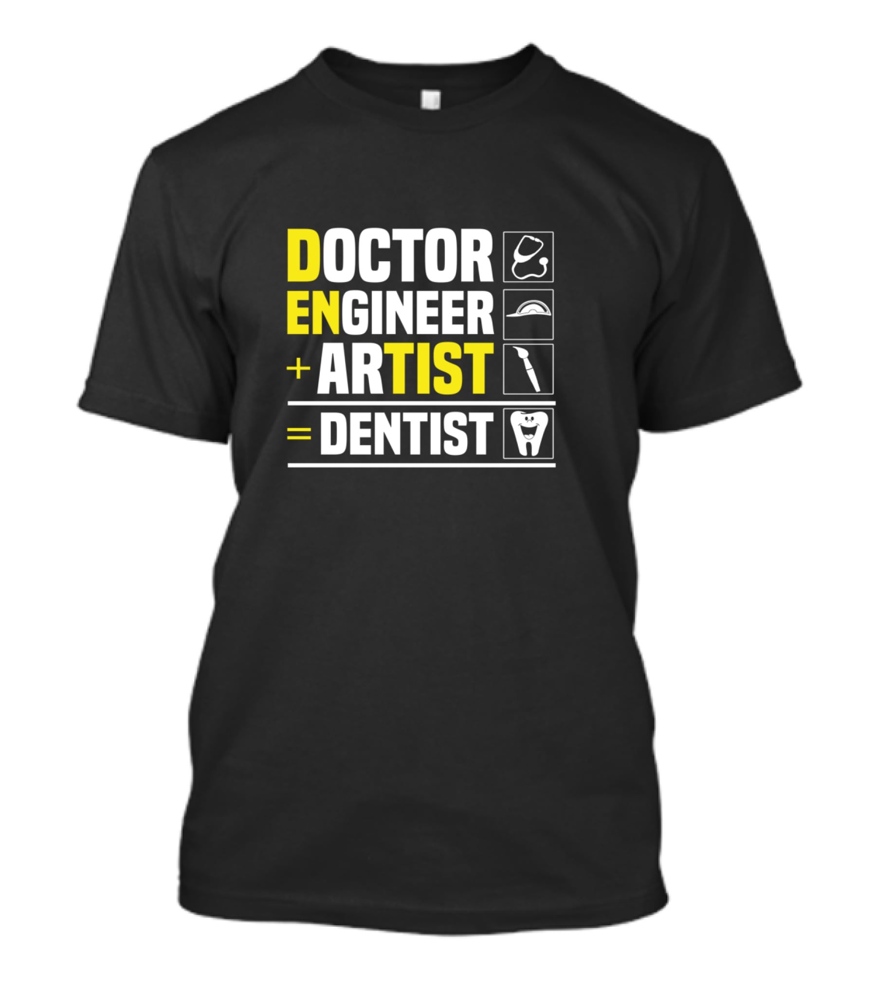 Doctor Engineer Artist Dentist Dental T-Shirt
