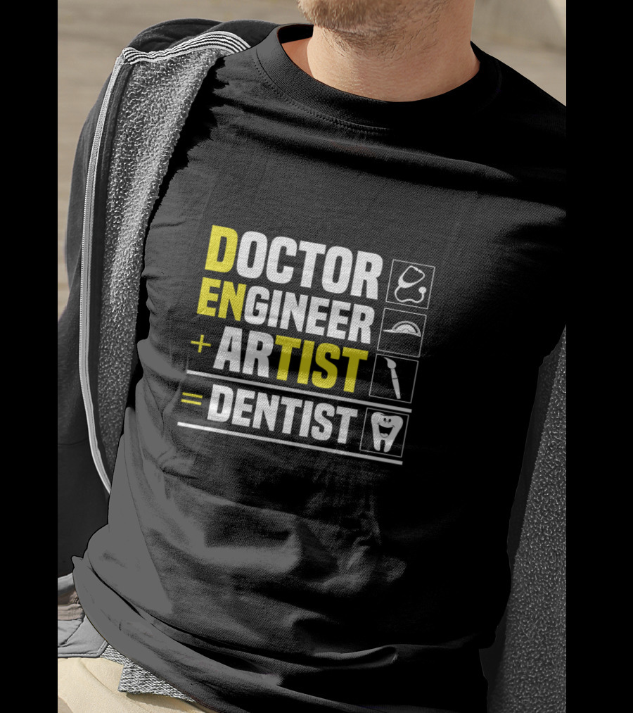 Doctor Engineer Artist Dentist Dental T-Shirt
