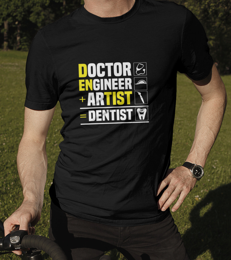 Doctor Engineer Artist Dentist Dental T-Shirt