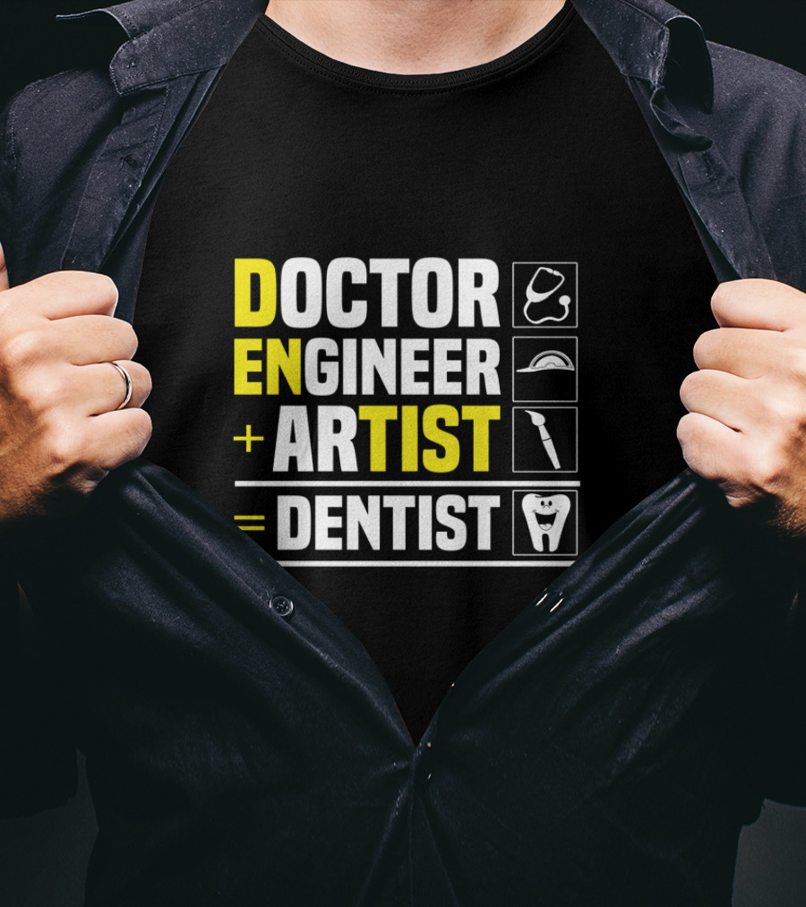 Doctor Engineer Artist Dentist Dental T-Shirt