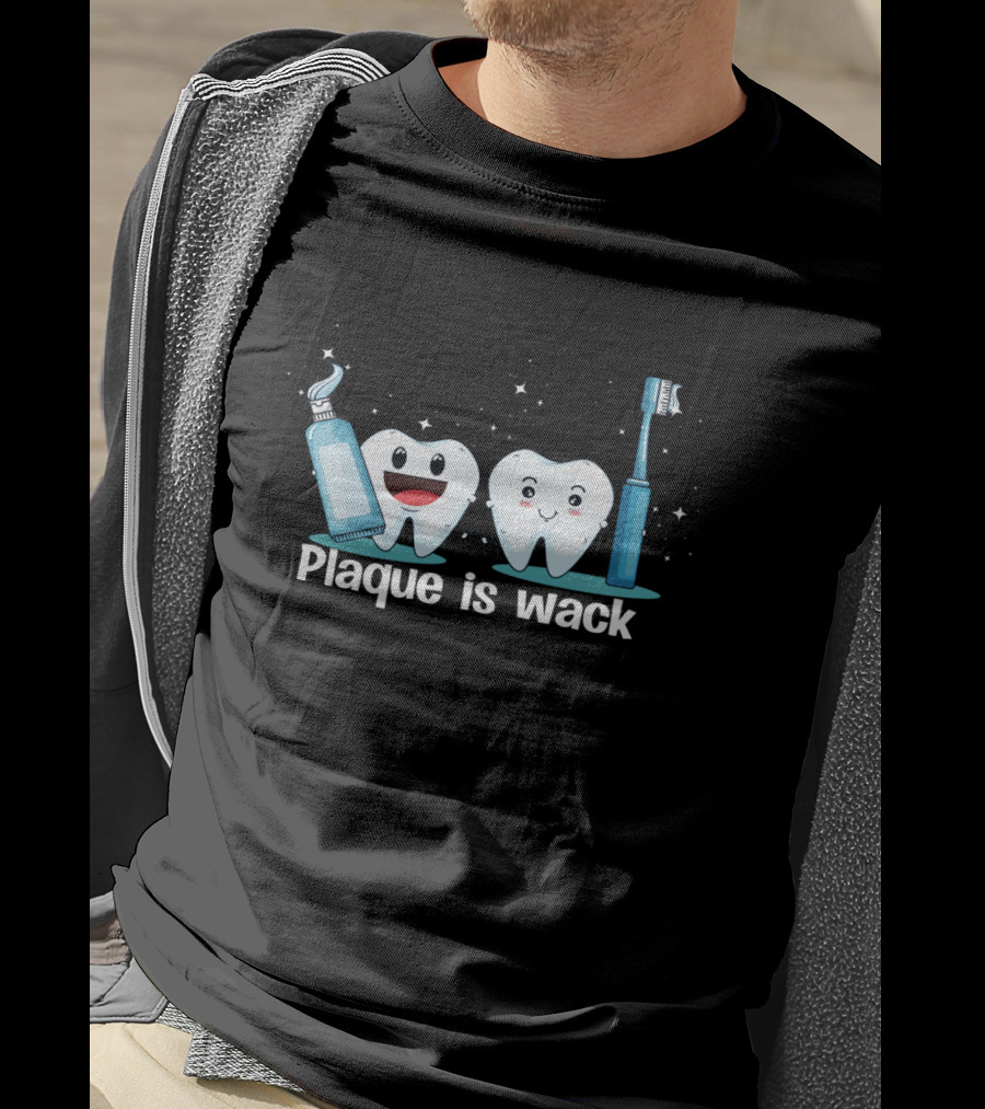 Funny Dentist Tooth Humor Plaque Is Wack With Toothpaste And Toothbrush Characters T-Shirt