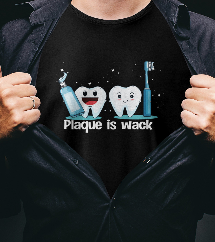 Funny Dentist Tooth Humor Plaque Is Wack With Toothpaste And Toothbrush Characters T-Shirt