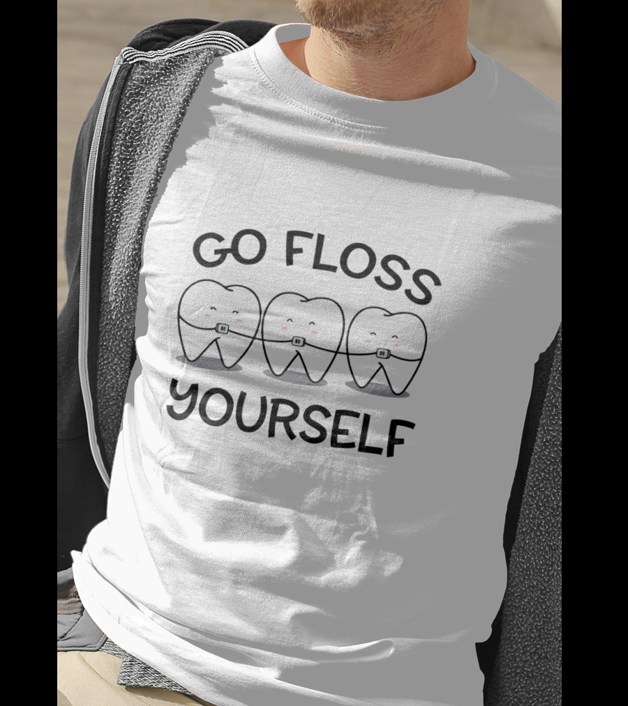 Go Floss Yourself Dentist Dental Hygienist Assistant Cute Cartoon Teeth With Braces T-Shirt