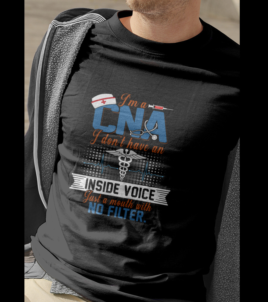 I'm A CNA I Don't Have An Inside Voice Just A Mouth With No Filter Caduceus Nurse Hat Syringe Stethoscope Heartbeat T-Shirt