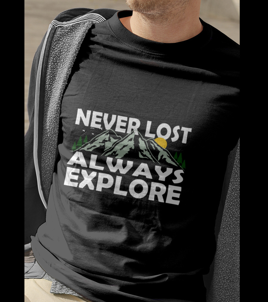 Never Lost Always Explore Cool Hiking Climber Climb Travel T-Shirt