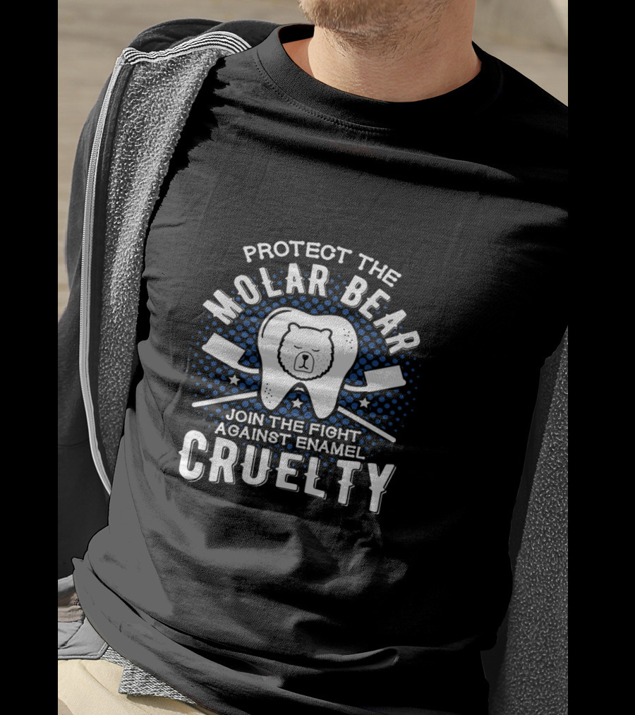 Protect The Molar Bear Join The Fight Against Enamel Cruelty T-Shirt
