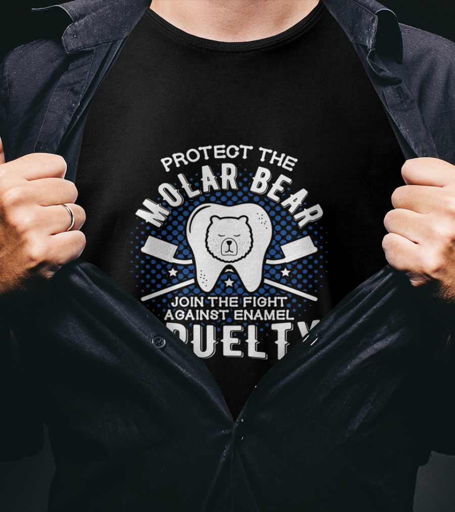Protect The Molar Bear Join The Fight Against Enamel Cruelty T-Shirt
