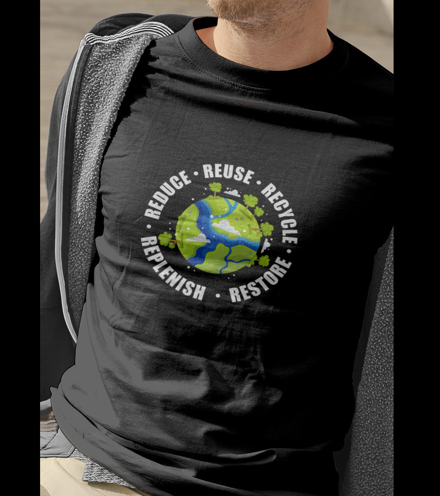 Reduce Reuse Recycle Replenish Restore Earth Day Planet Trees T-Shirt