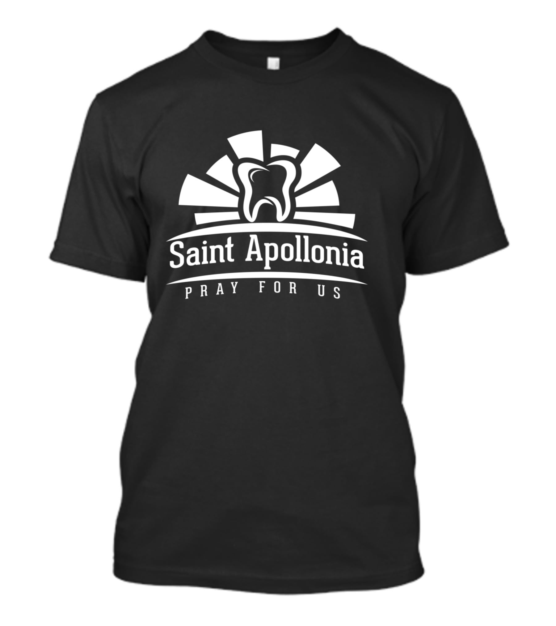 Saint Apollonia Pray For Us Dental Hygienist Patron Dentist T-Shirt