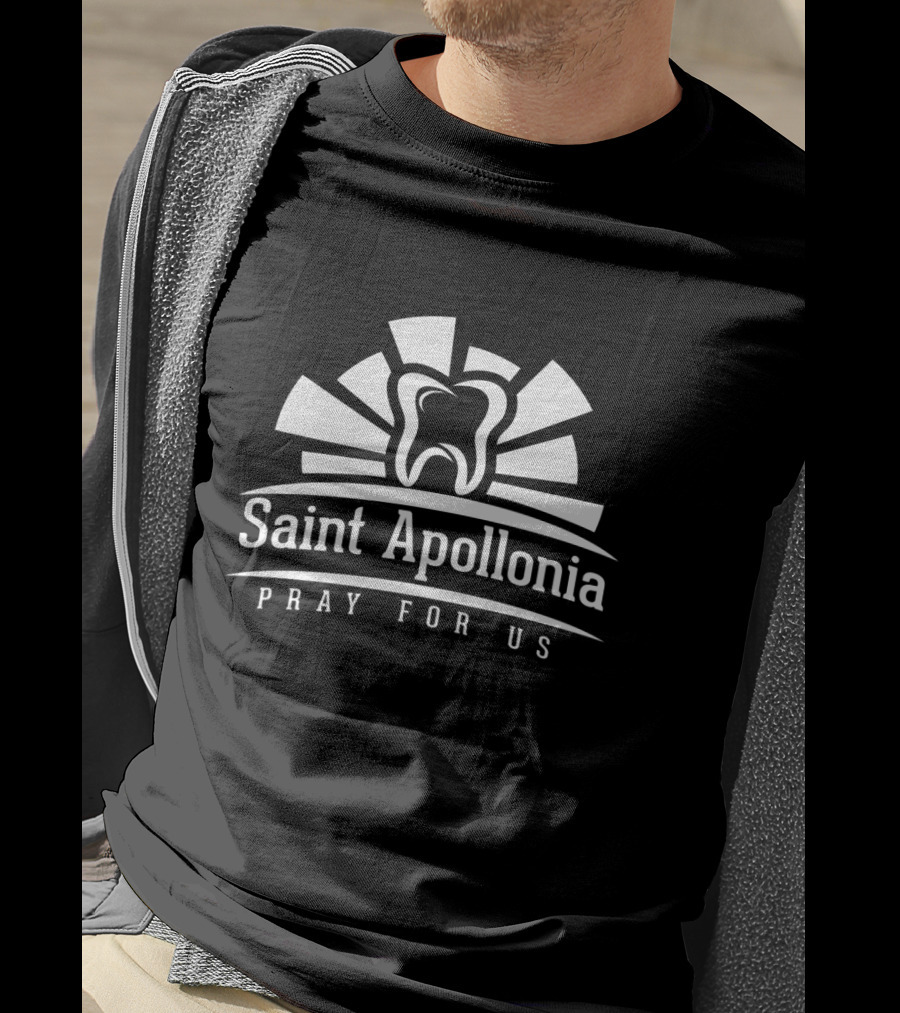 Saint Apollonia Pray For Us Dental Hygienist Patron Dentist T-Shirt