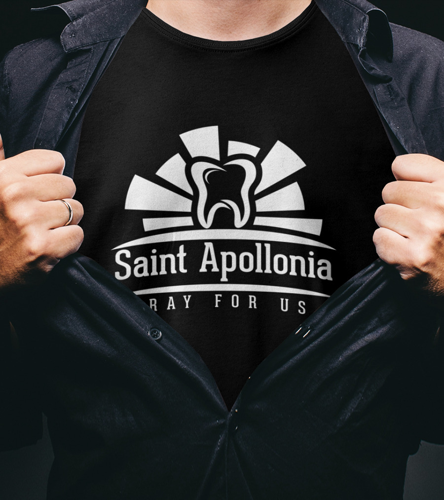 Saint Apollonia Pray For Us Dental Hygienist Patron Dentist T-Shirt