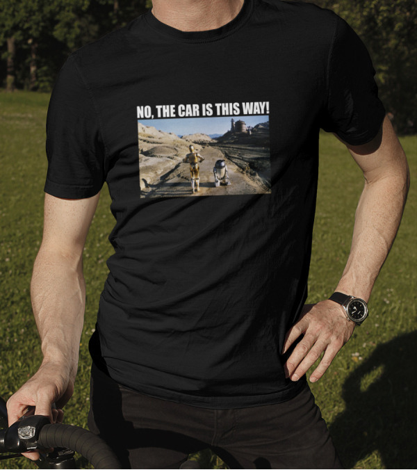C 3PO R2 D2 No The Car Is This Way Desert Landscape T-Shirt
