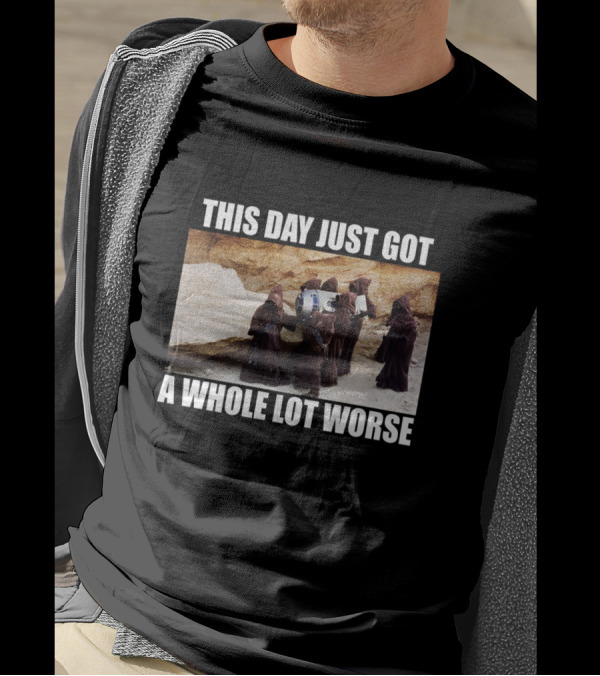 This Day Just Got A Whole Lot Worse Jawa Carrying R2-D2 Desert Scene T-Shirt
