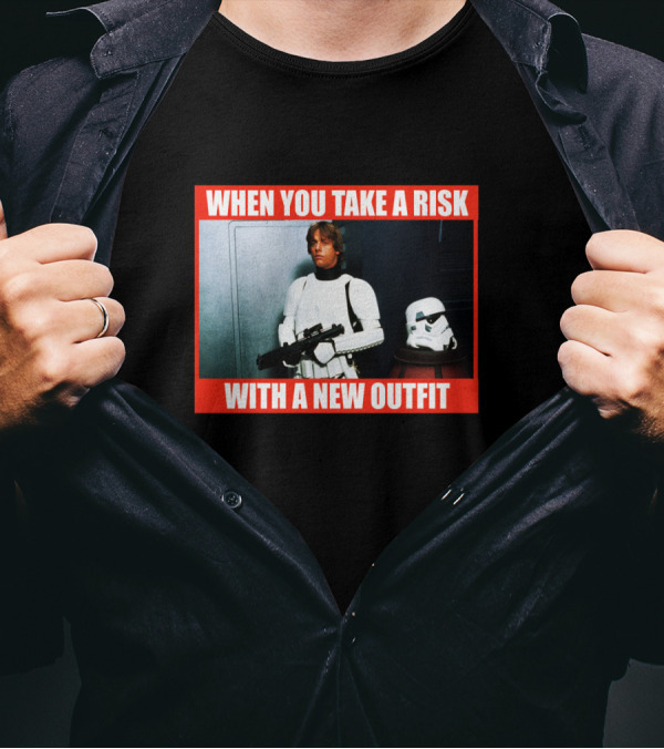 When You Take A Risk With A New T-Shirt