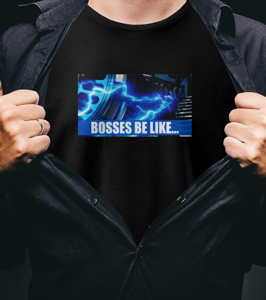 Star Wars Bosses Be Like Force Lightning Meme T-Shirt