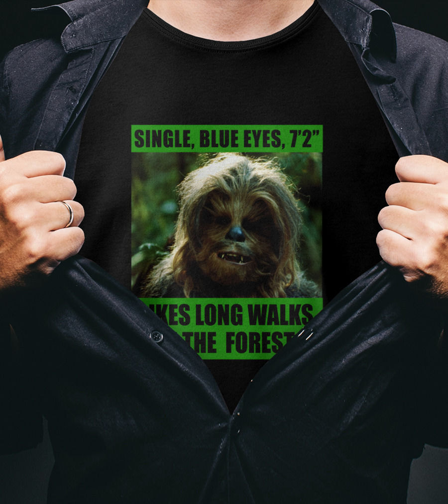 Single Blue Eyes 7'2 Chewbacca Likes Long Walks In The Forest Star Wars T-Shirt