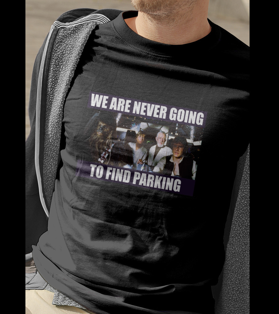 We Are Never Going To Find Parking Star Wars Characters Cockpit Scene T-Shirt