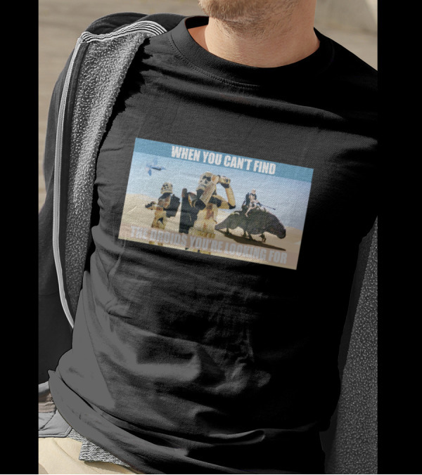 When You Can't Find The Droids You're Looking For Star Wars Stormtroopers Desert Scene T-Shirt