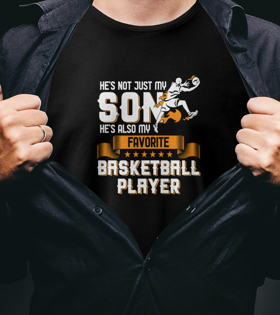 He's Not Just My Son He's Also My Favorite Basketball Player T-Shirt