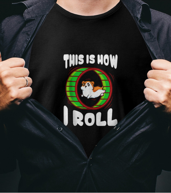 This Is How I Roll Cute And Funny Hamster In Wheel T-Shirt