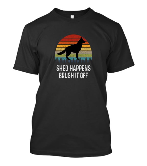 Shed Happens Brush It Off German Shepherd Dad T-Shirt