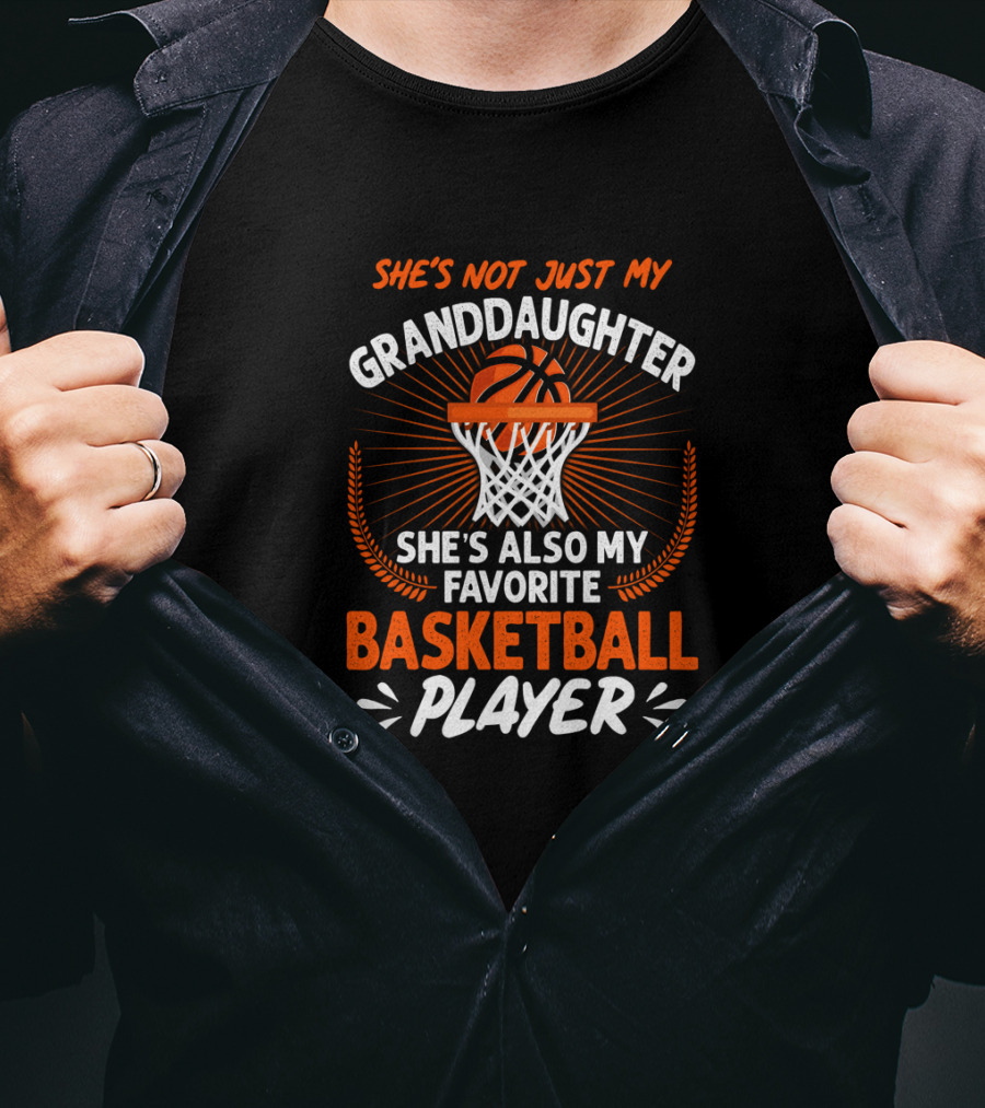 She's Not Just My Granddaughter She's Also My Favorite Basketball Player T-Shirt